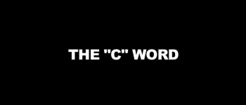 The "C" Word